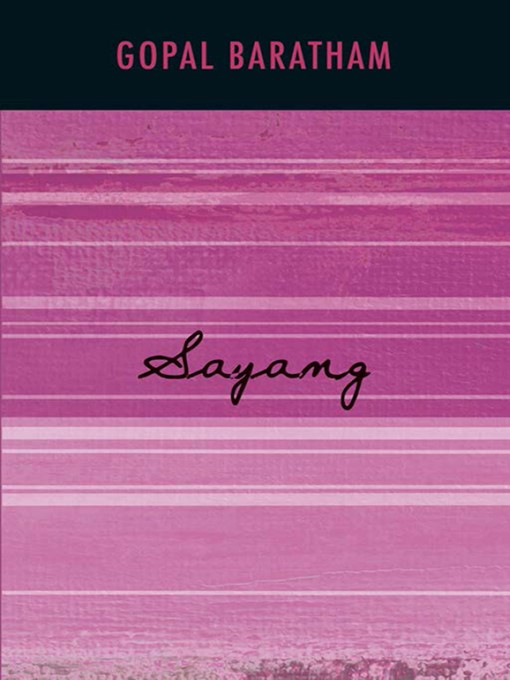 Title details for Sayang by Gopal Baratham - Available